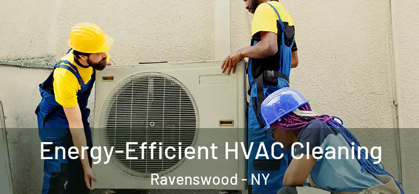  Energy-Efficient HVAC Cleaning Ravenswood - NY