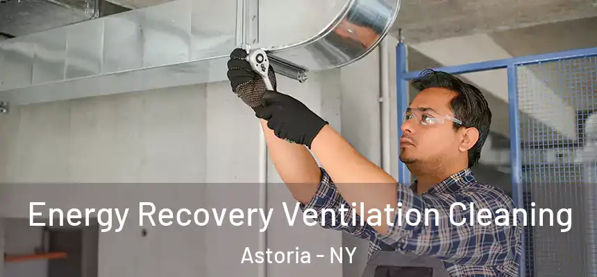  Energy Recovery Ventilation Cleaning Astoria - NY