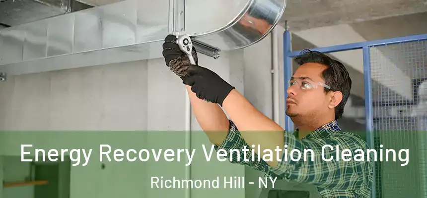  Energy Recovery Ventilation Cleaning Richmond Hill - NY