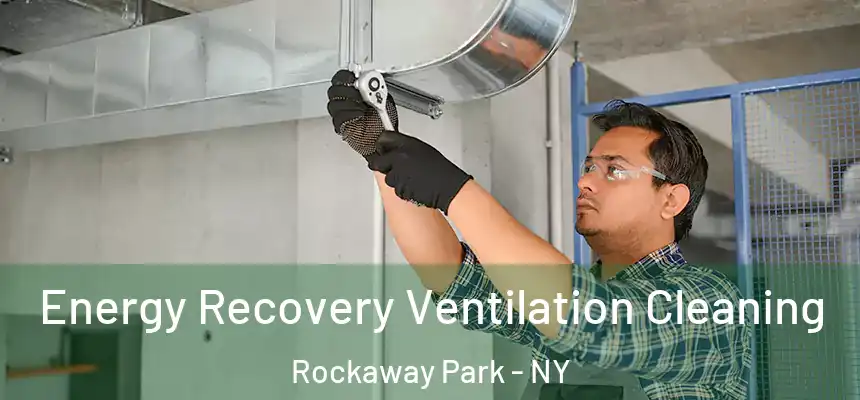 Energy Recovery Ventilation Cleaning Rockaway Park - NY