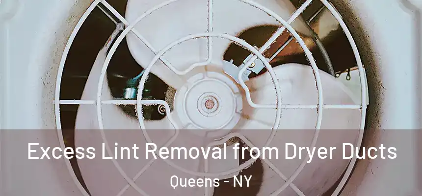  Excess Lint Removal from Dryer Ducts Queens - NY