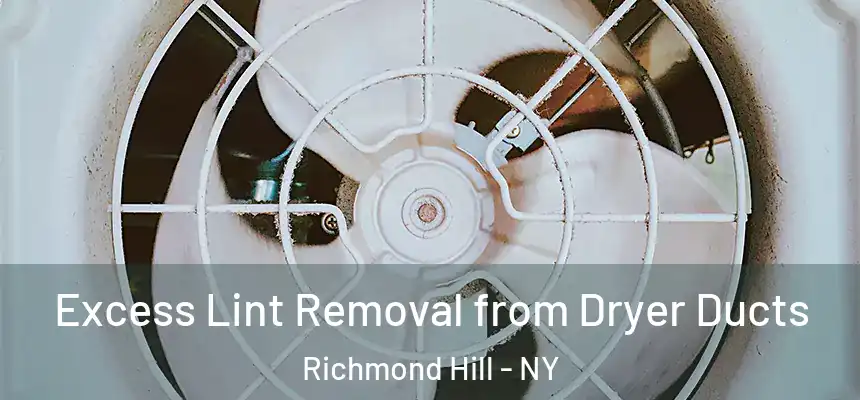  Excess Lint Removal from Dryer Ducts Richmond Hill - NY