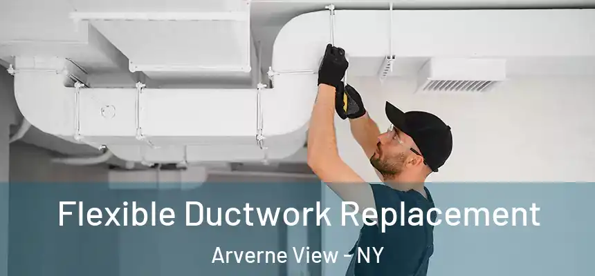 Flexible Ductwork Replacement Arverne View - NY