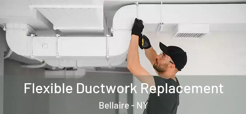 Flexible Ductwork Replacement Bellaire - NY