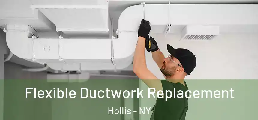 Flexible Ductwork Replacement Hollis - NY