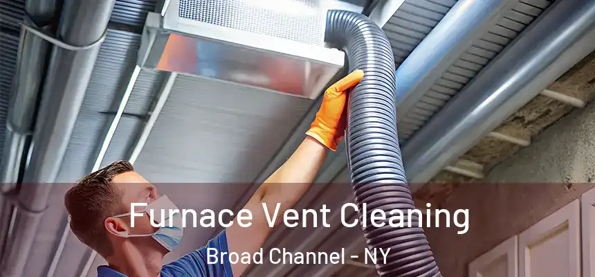 Furnace Vent Cleaning Broad Channel - NY