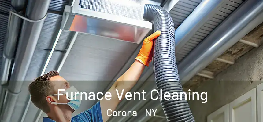 Furnace Vent Cleaning Corona - NY