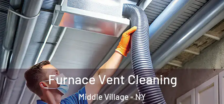 Furnace Vent Cleaning Middle Village - NY