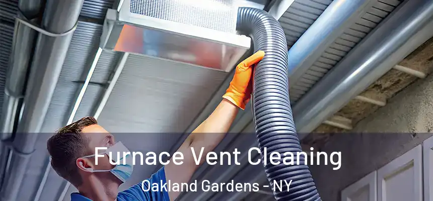  Furnace Vent Cleaning Oakland Gardens - NY