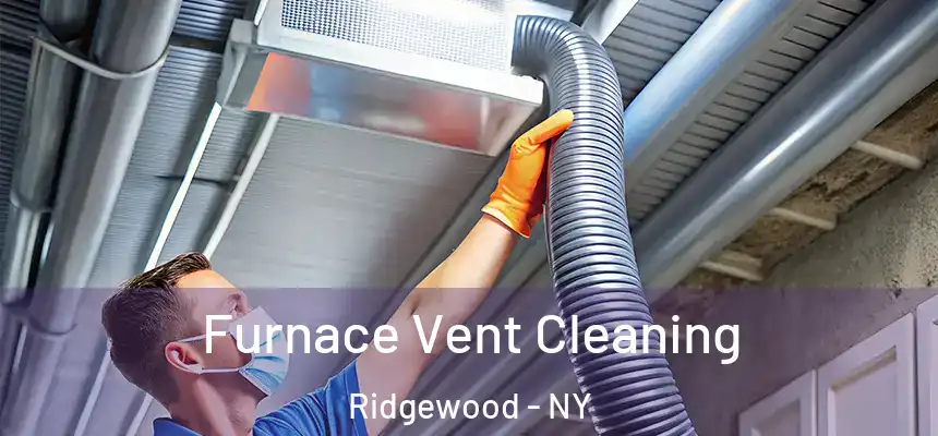  Furnace Vent Cleaning Ridgewood - NY