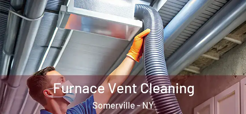 Furnace Vent Cleaning Somerville - NY