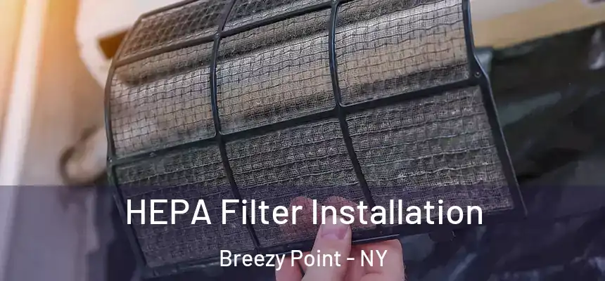 HEPA Filter Installation Breezy Point - NY