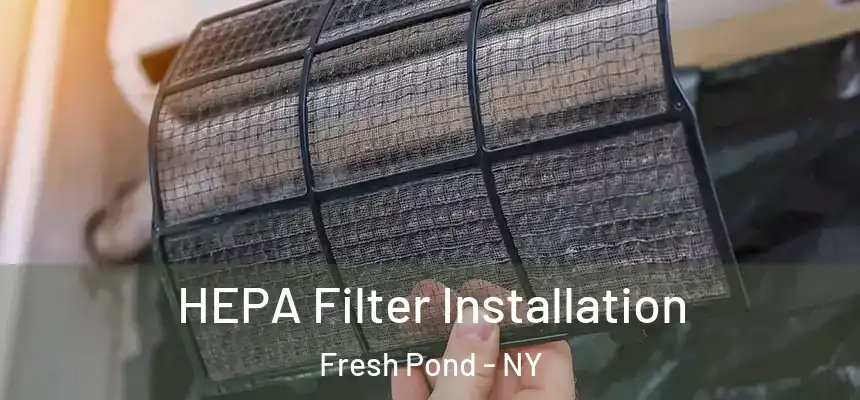 HEPA Filter Installation Fresh Pond - NY