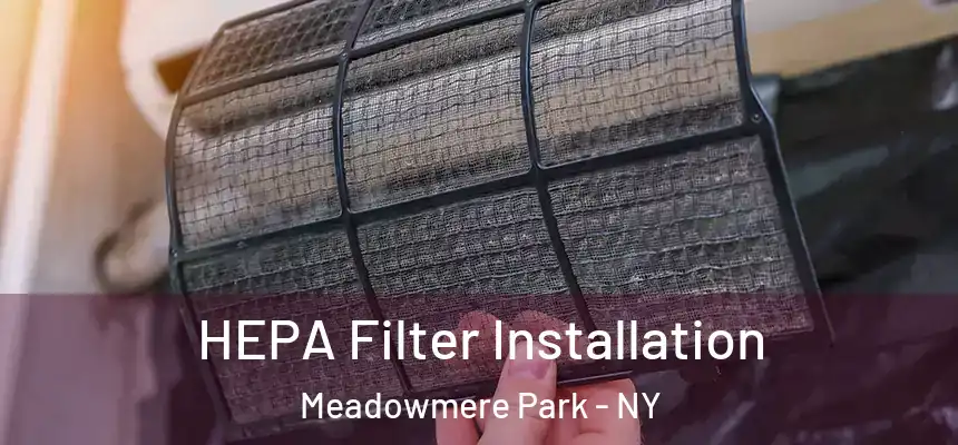 HEPA Filter Installation Meadowmere Park - NY