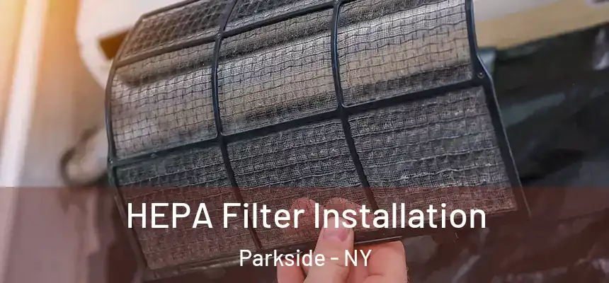 HEPA Filter Installation Parkside - NY