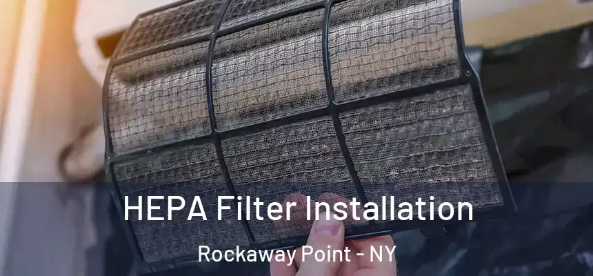 HEPA Filter Installation Rockaway Point - NY