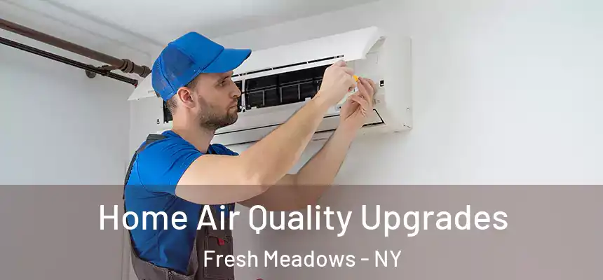  Home Air Quality Upgrades Fresh Meadows - NY