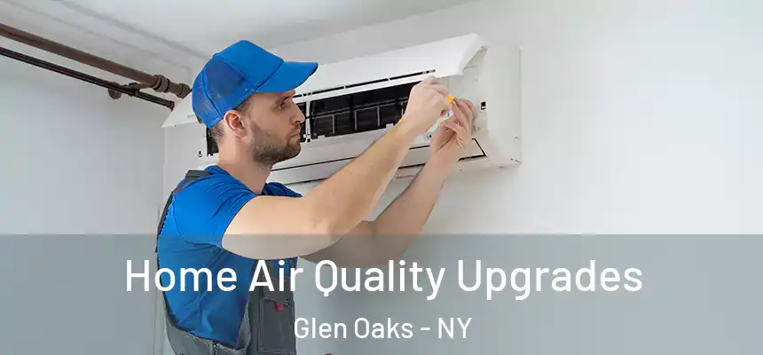  Home Air Quality Upgrades Glen Oaks - NY
