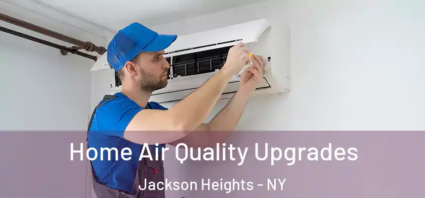  Home Air Quality Upgrades Jackson Heights - NY