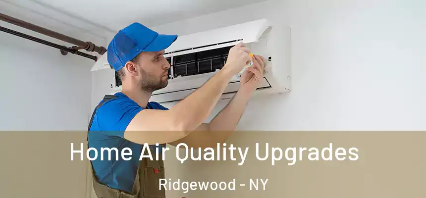  Home Air Quality Upgrades Ridgewood - NY