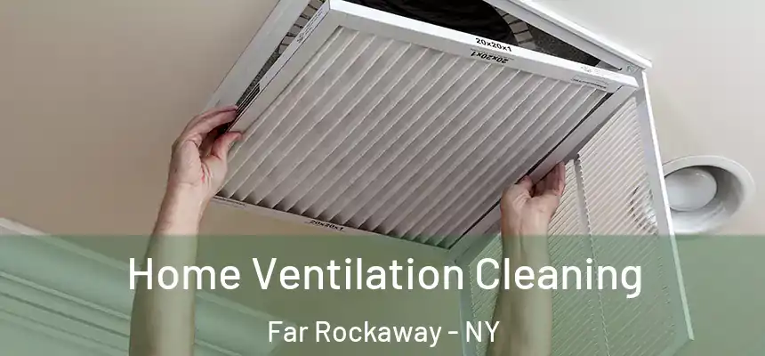 Home Ventilation Cleaning Far Rockaway - NY