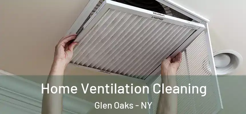  Home Ventilation Cleaning Glen Oaks - NY