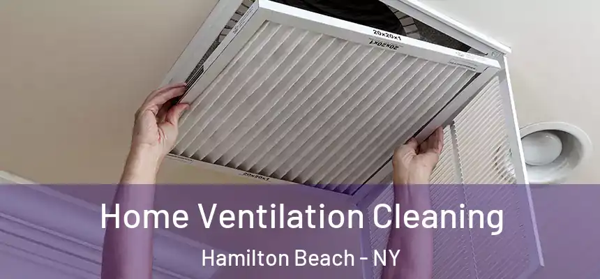 Home Ventilation Cleaning Hamilton Beach - NY
