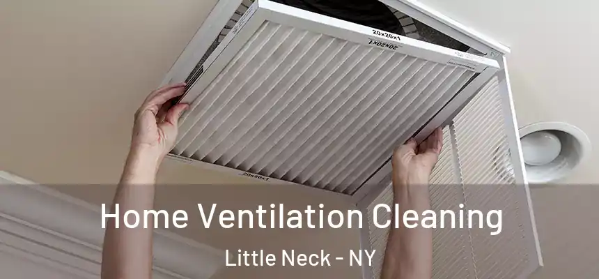 Home Ventilation Cleaning Little Neck - NY