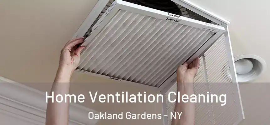  Home Ventilation Cleaning Oakland Gardens - NY
