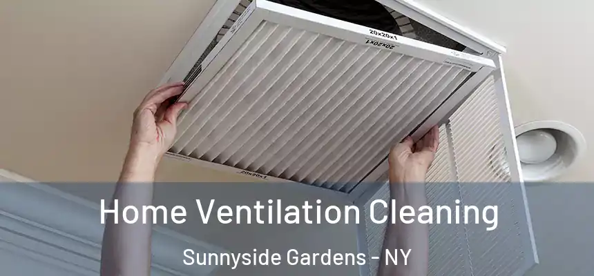 Home Ventilation Cleaning Sunnyside Gardens - NY