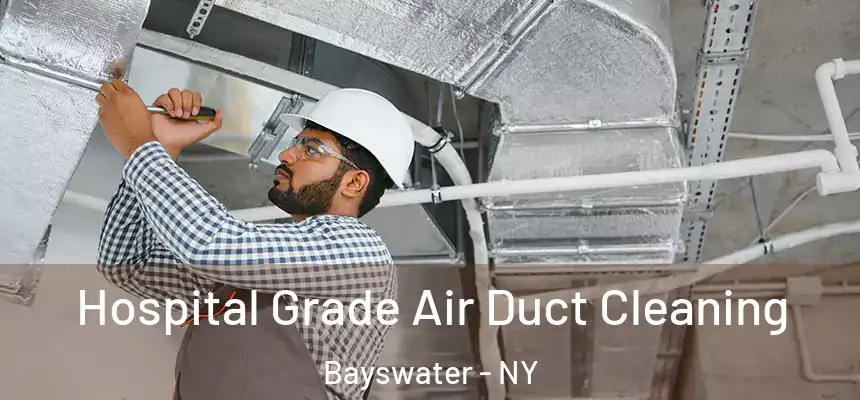 Hospital Grade Air Duct Cleaning Bayswater - NY