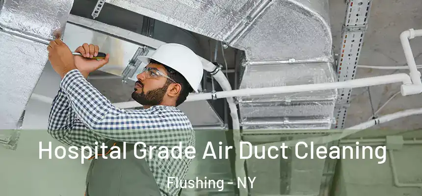  Hospital Grade Air Duct Cleaning Flushing - NY