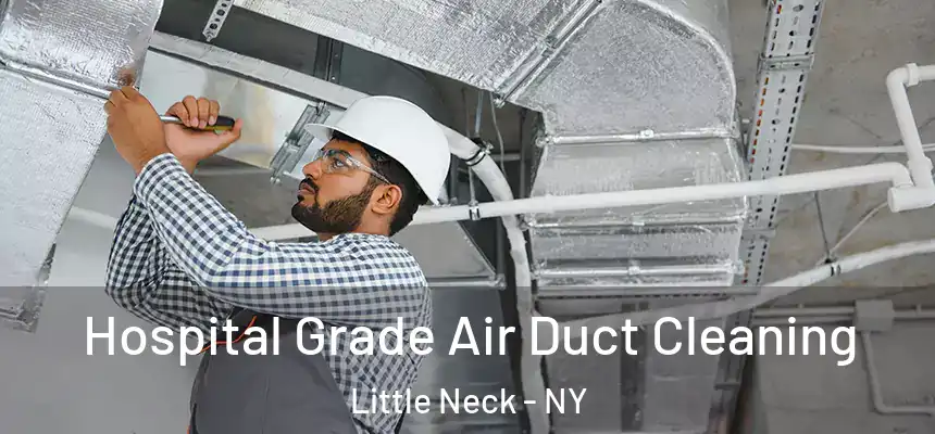  Hospital Grade Air Duct Cleaning Little Neck - NY