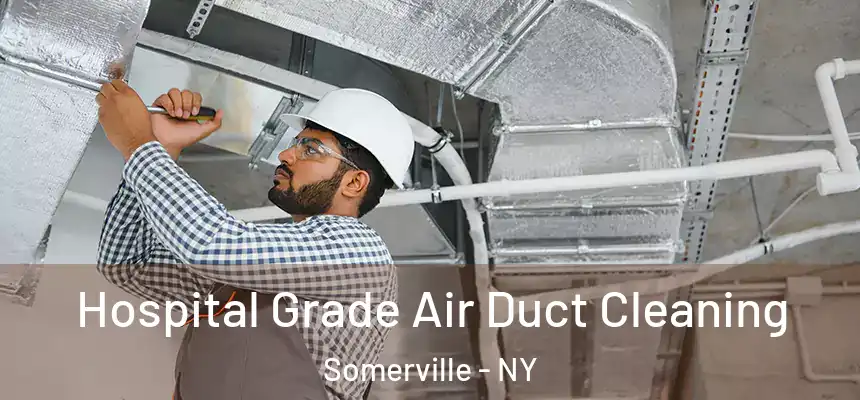  Hospital Grade Air Duct Cleaning Somerville - NY