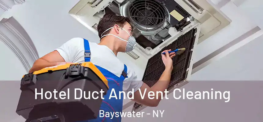 Hotel Duct And Vent Cleaning Bayswater - NY
