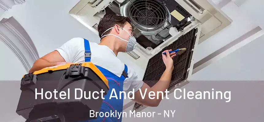  Hotel Duct And Vent Cleaning Brooklyn Manor - NY