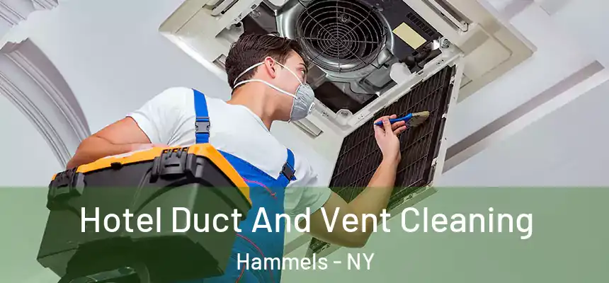  Hotel Duct And Vent Cleaning Hammels - NY