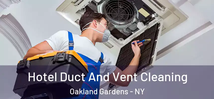  Hotel Duct And Vent Cleaning Oakland Gardens - NY