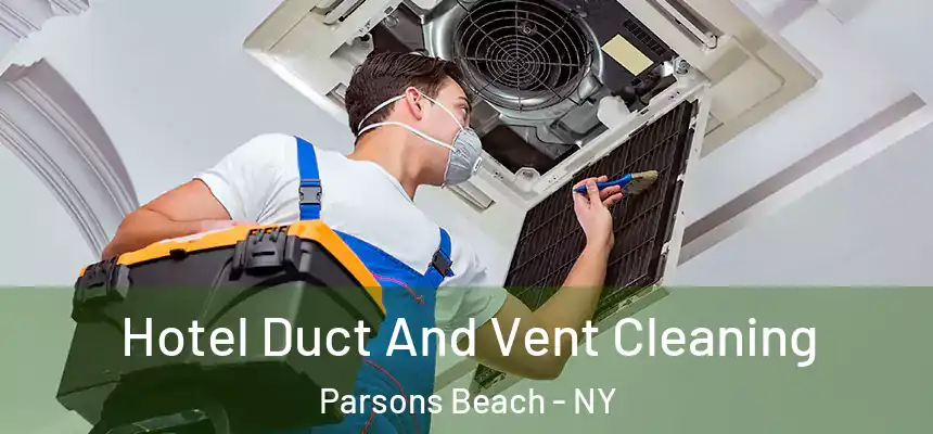  Hotel Duct And Vent Cleaning Parsons Beach - NY