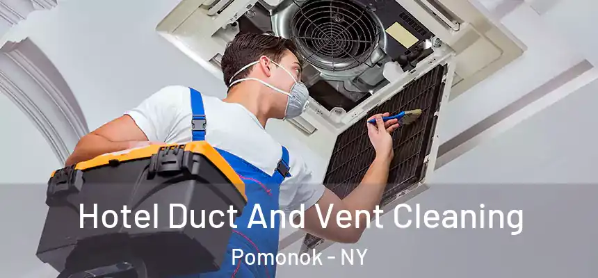  Hotel Duct And Vent Cleaning Pomonok - NY