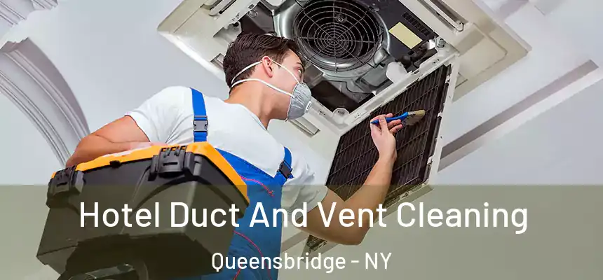  Hotel Duct And Vent Cleaning Queensbridge - NY