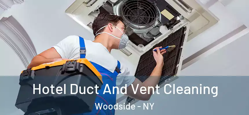  Hotel Duct And Vent Cleaning Woodside - NY