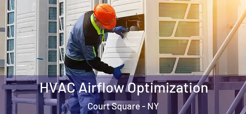  HVAC Airflow Optimization Court Square - NY