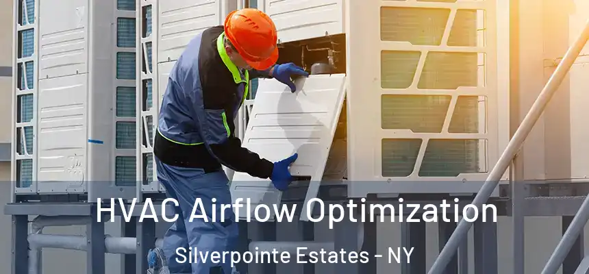  HVAC Airflow Optimization Silverpointe Estates - NY