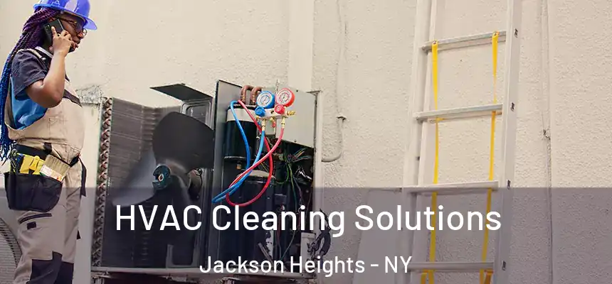 HVAC Cleaning Solutions Jackson Heights - NY
