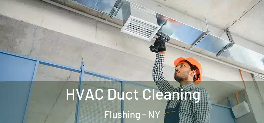 HVAC Duct Cleaning Flushing - NY