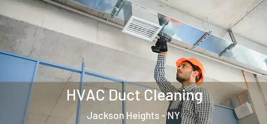 HVAC Duct Cleaning Jackson Heights - NY