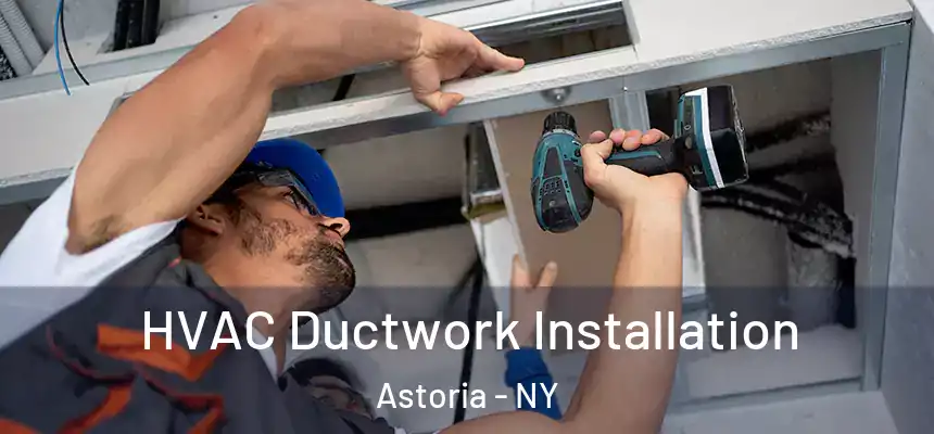  HVAC Ductwork Installation Astoria - NY