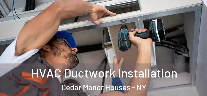  HVAC Ductwork Installation Cedar Manor Houses - NY