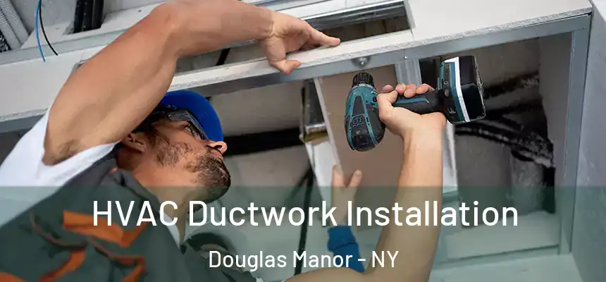  HVAC Ductwork Installation Douglas Manor - NY